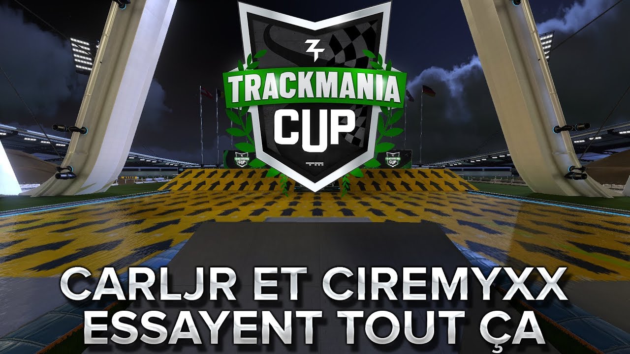 Trackmania Cup 2018 #13 : CarlJR et CiremyxX essayent tout ça
