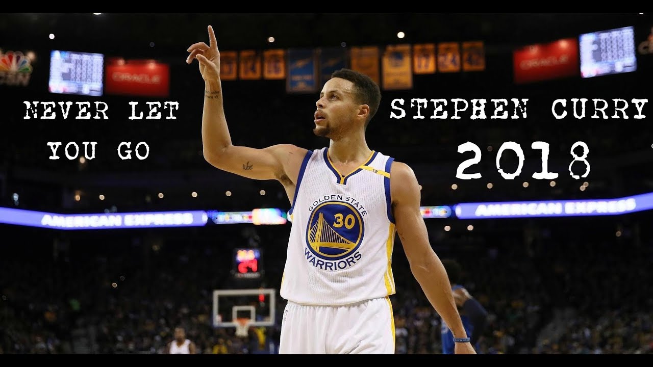 Stephen Curry Mix 2018 - Never Let You Go