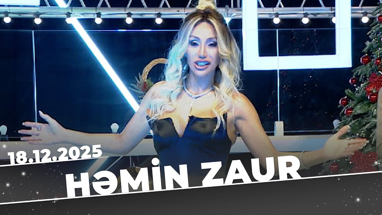 Həmin Zaur - Tam B&ouml;l&uuml;m - 18.12.2025