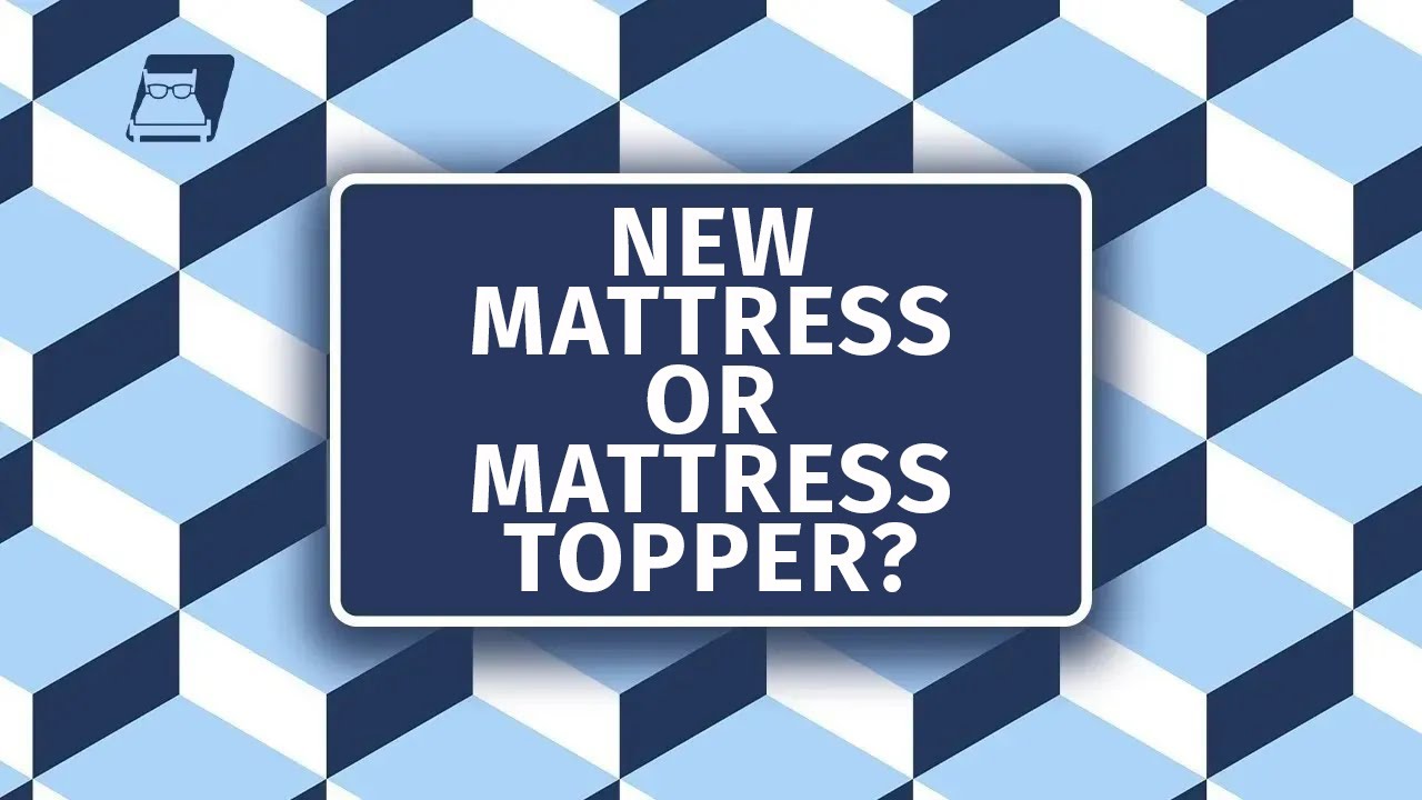 Mattress Topper vs New Mattress - Which Do You Need?