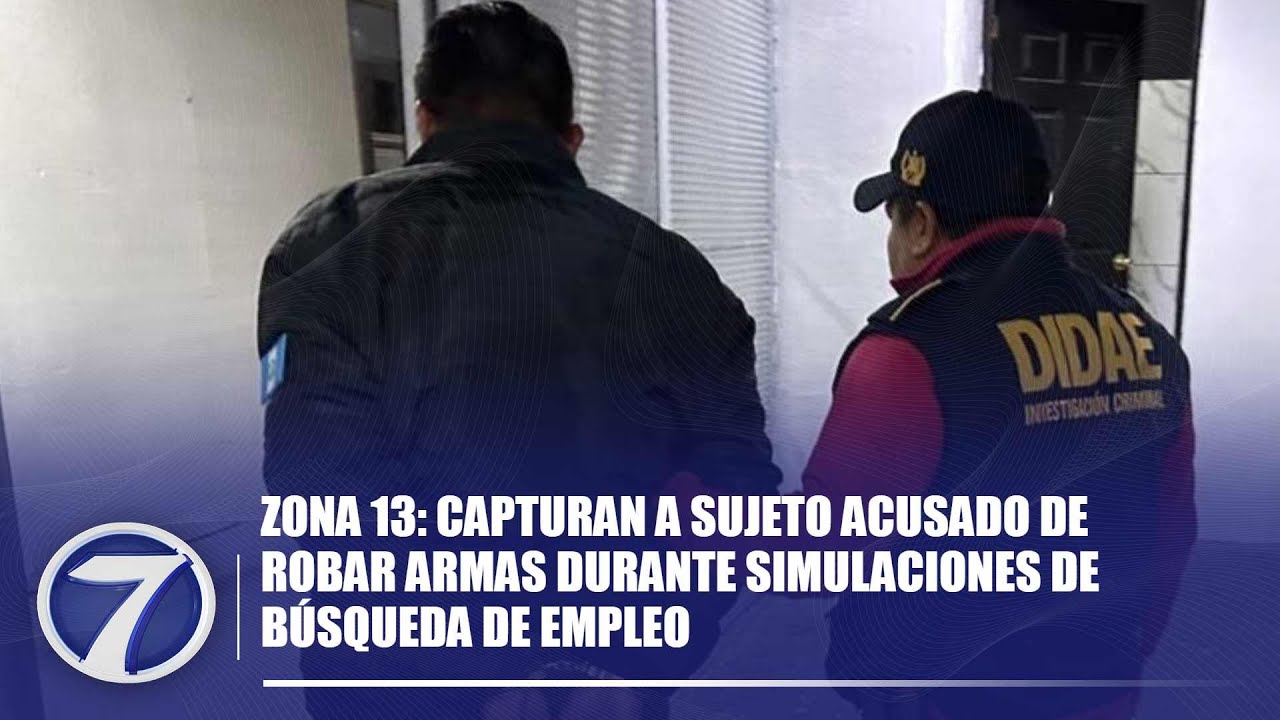 Zona 13: Capturan a sujeto acusado de robar armas durante simulaciones de búsqueda de empleo