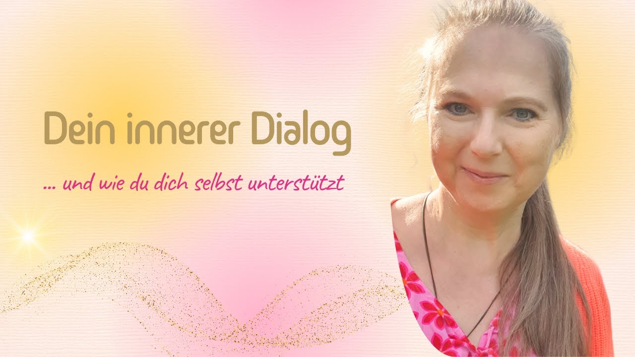 Dein innerer Dialog  – und wie du dich selbst unterstützen kannst 💛