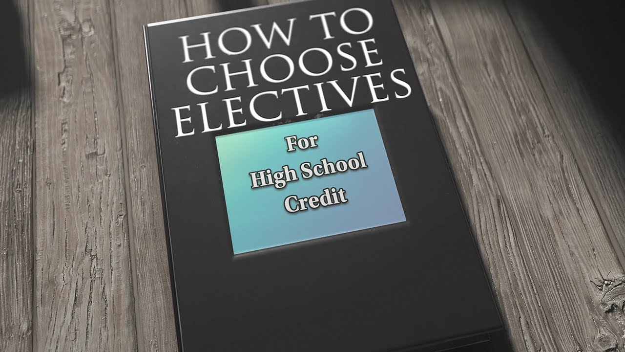 HOW TO CHOOSE HIGH SCHOOL ELECTIVE COURSES FOR CREDIT l HOMESCHOOL IDEAS l HOMESCHOOLING
