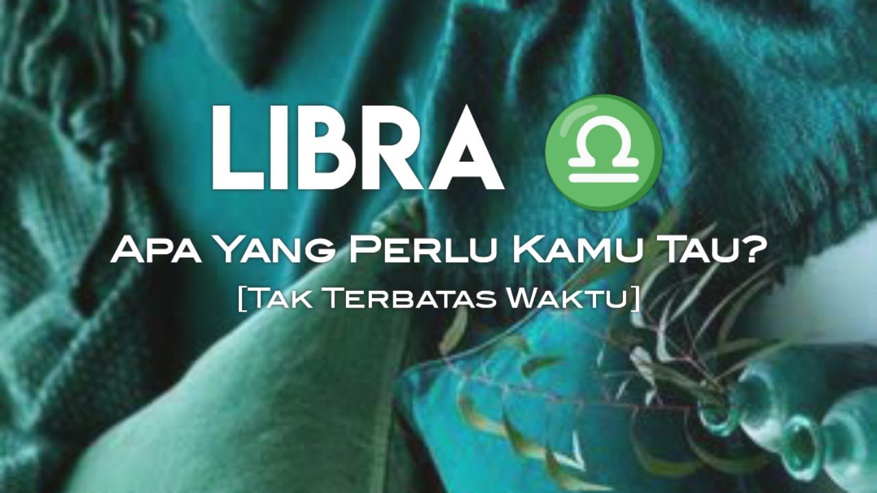 LIBRA ♎ Apa Yang Perlu Kamu Tau? • Tak Terbatas Waktu | Energi Tarot