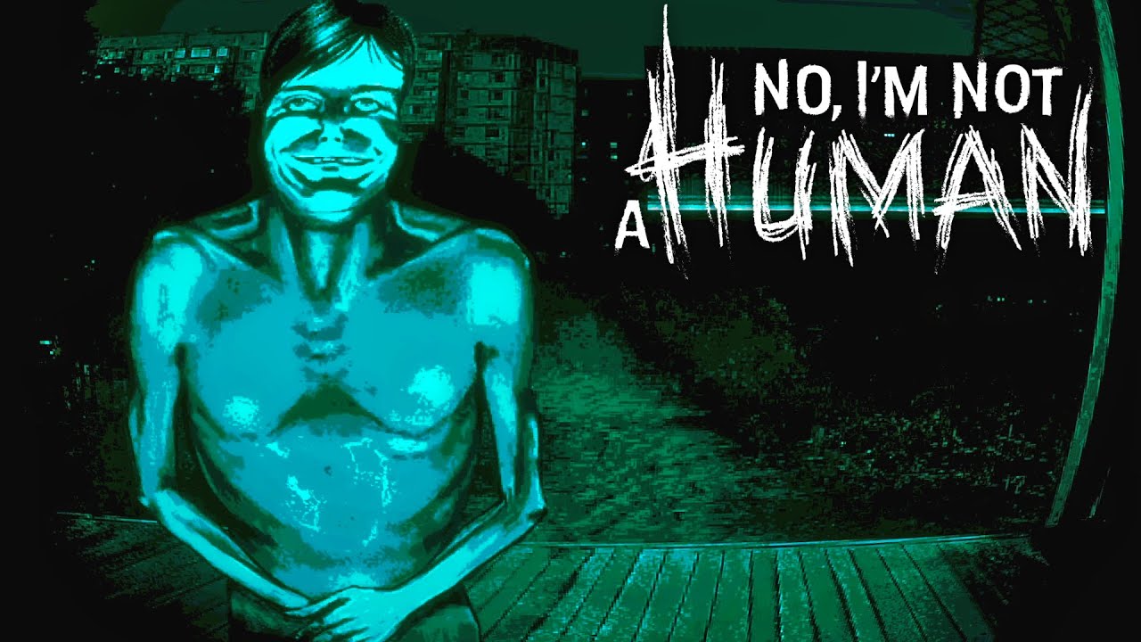 No, I'm Not Human... (Full Game Part 1)