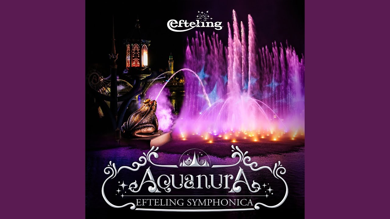 Efteling Symphonica Suite - Aquanura