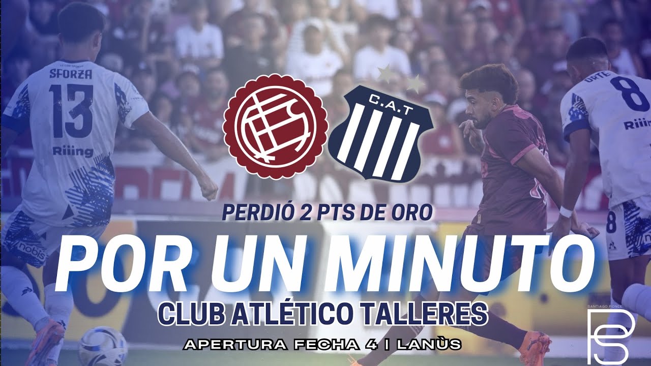 POR UN MINUTO | Análisis de Lanus 1-1 Talleres