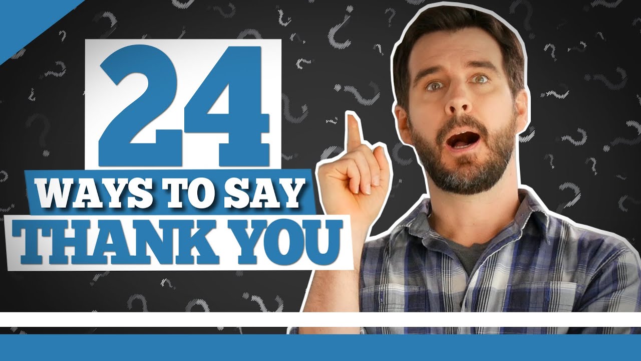 24 Ways to Say Thank You - Thank You Synonyms in English