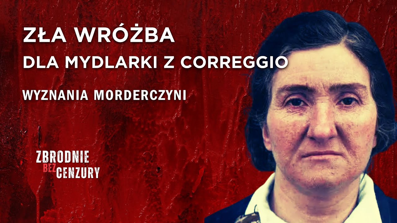 227. Zła wróżba dla mydlarki z Correggio: wyznania morderczyni