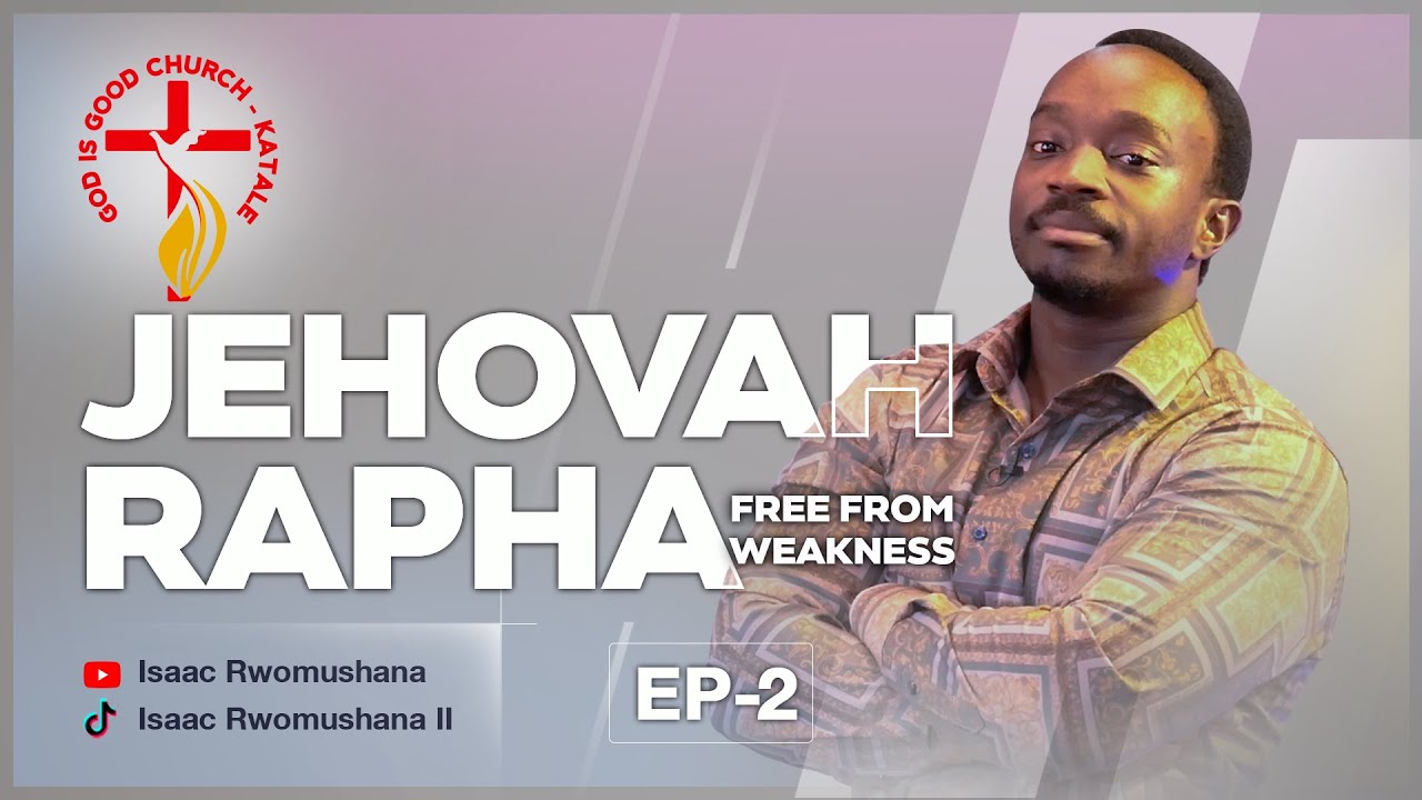 JEHOVAH RAPHA EP-2 (Free From Weakness Part 01)