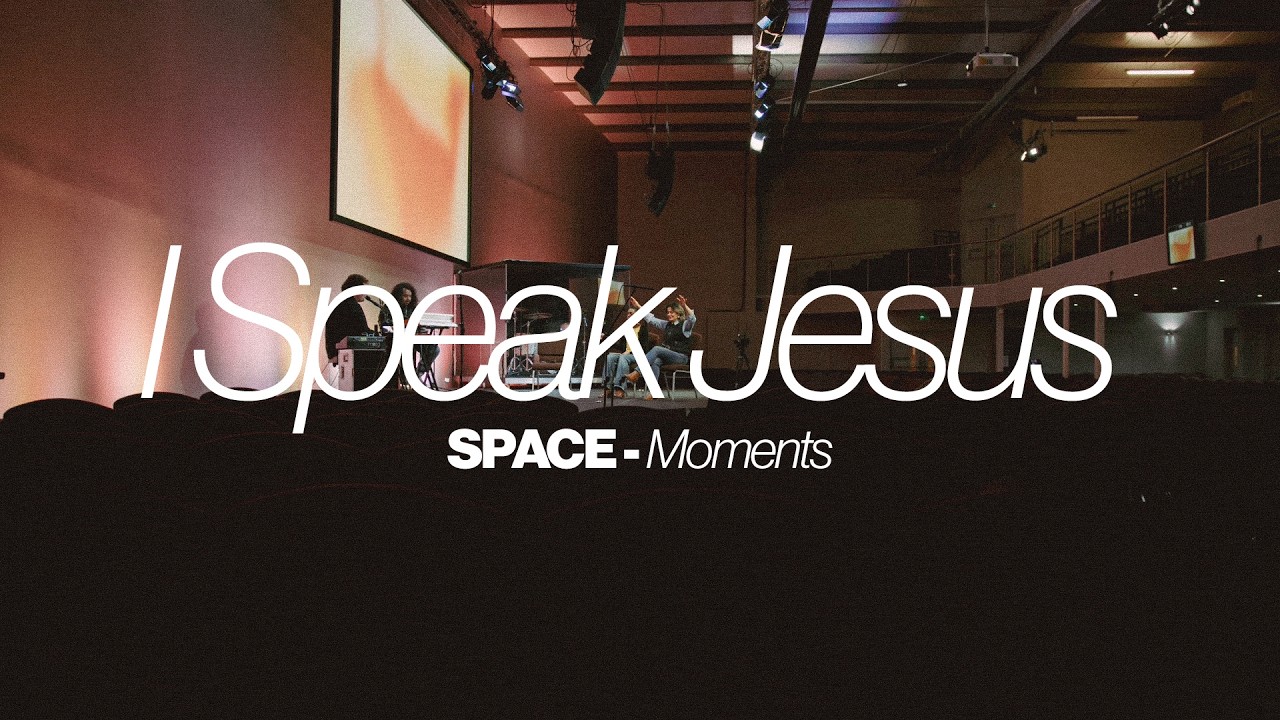 I Speak Jesus | SPACE Moments