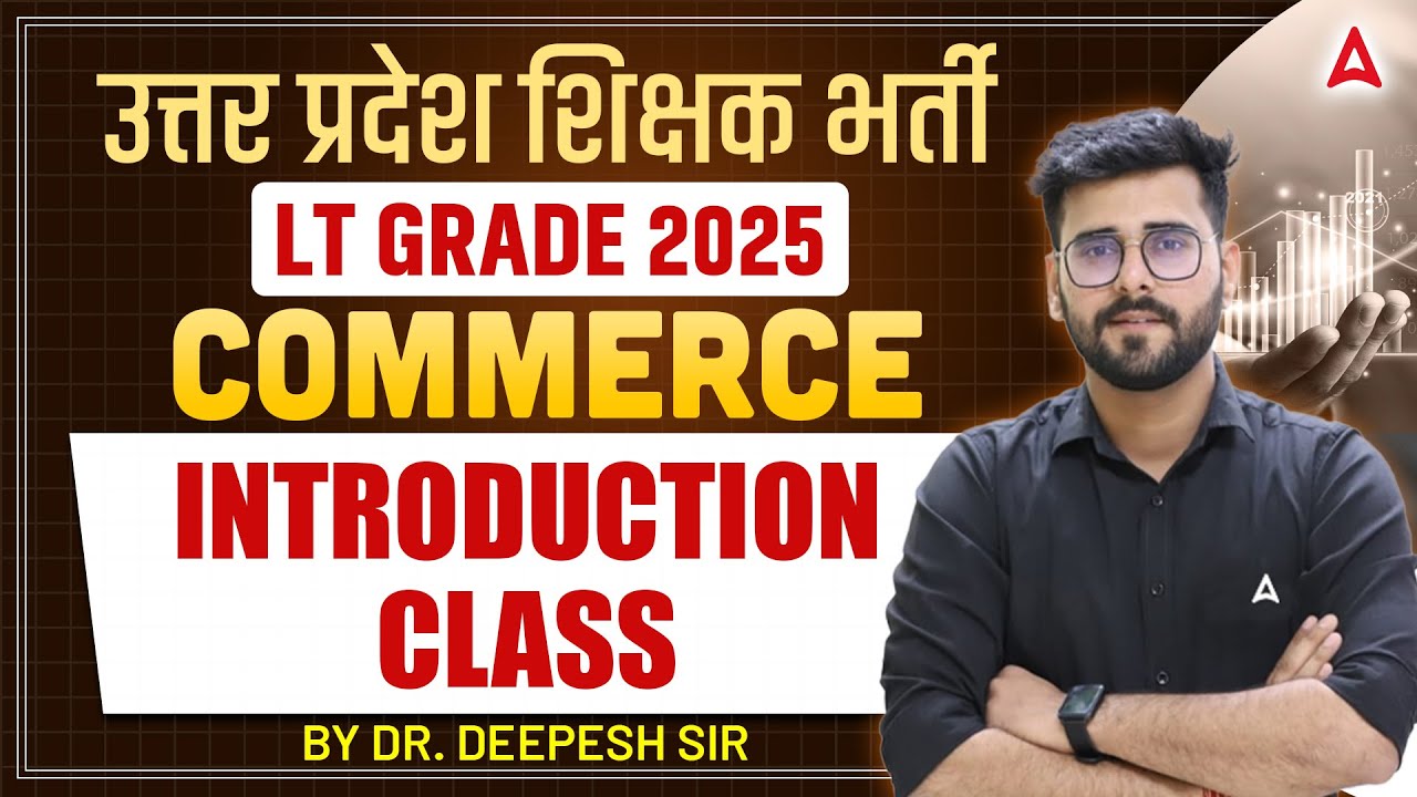 LT Grade 2025 Commerce 🔥 | UP Teacher Vacancy | Introduction Class by Dr. Deepesh Sir