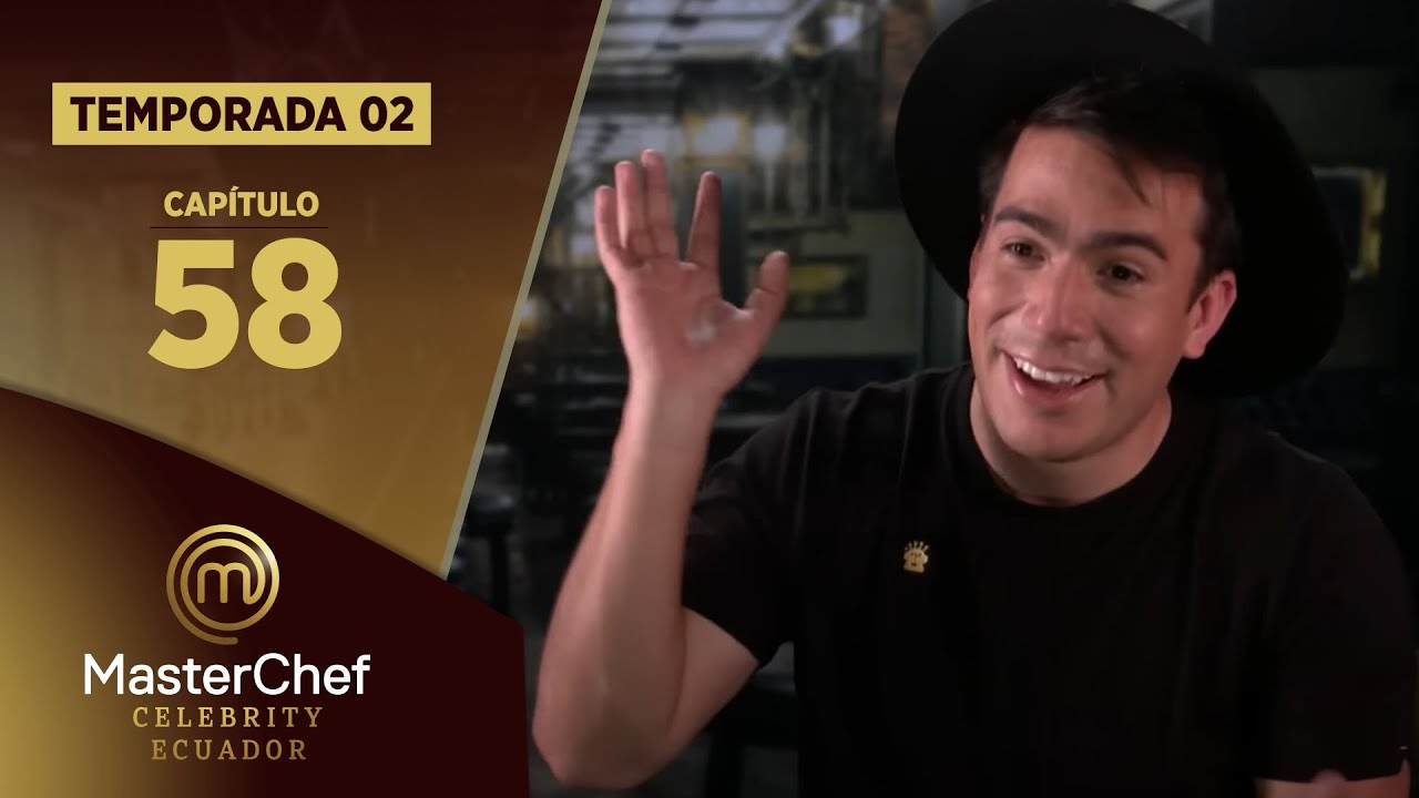 CAP&Iacute;TULO 58 | TEMPORADA 02 | MASTERCHEF CELEBRITY ECUADOR