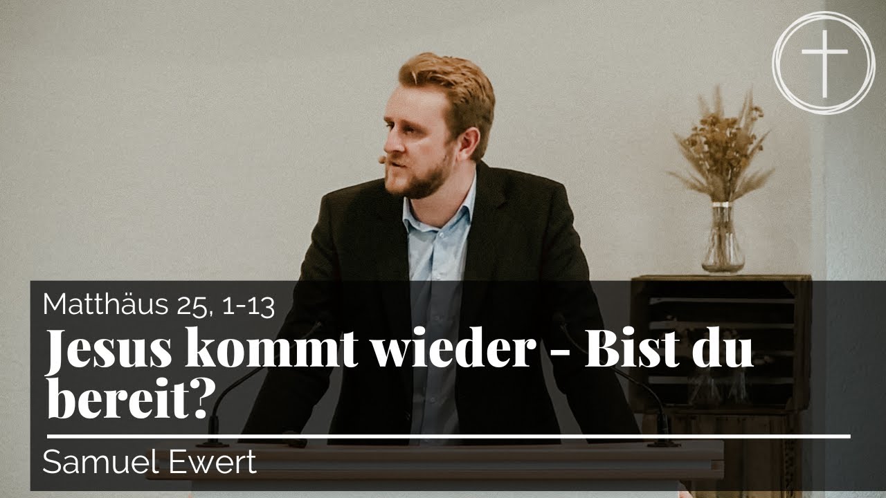 Jesus kommt wieder - Bist du bereit? (Matthäus 25,1-13) | Predigt