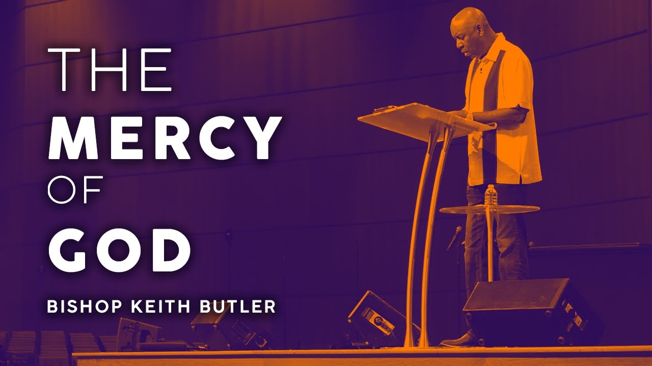 The Mercy of God | Bishop Keith Butler | August 11, 2021