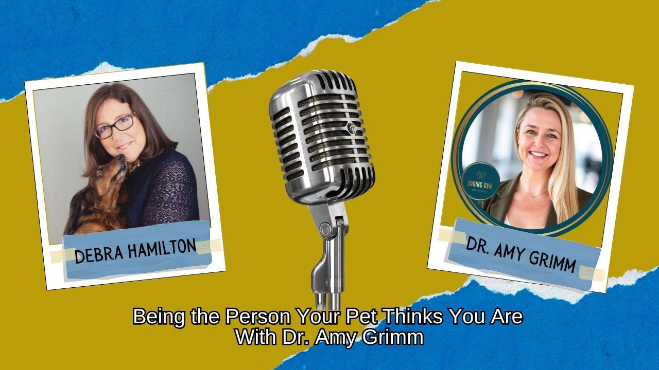 Being the Person Your Pet Thinks You Are with Dr. Amy Grimm