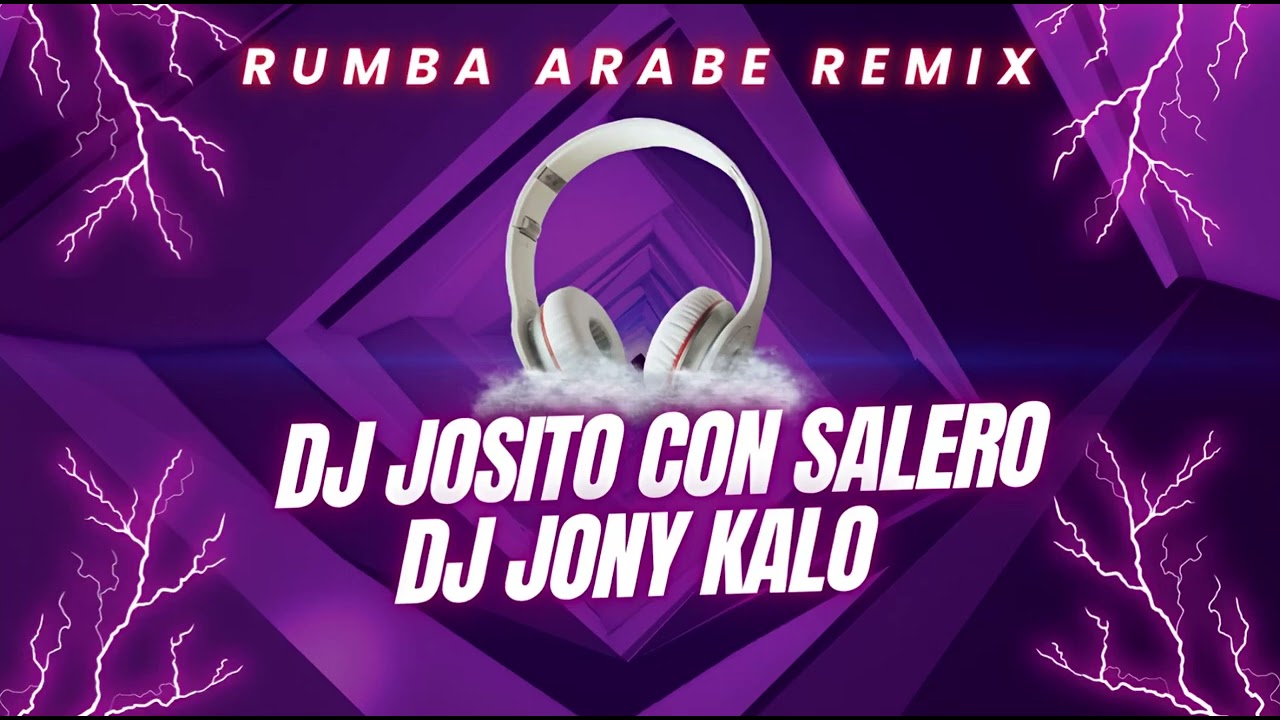 Rumba Árabe Remix - Dj Josito Con Salero Y Dj Joni Kalo
