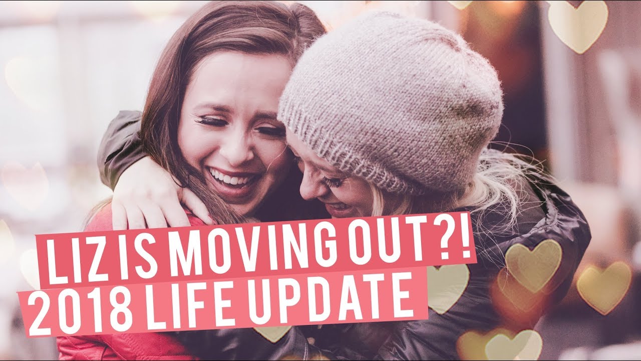 LIZ IS MOVING OUT?! 2018 LIFE UPDATES!! | LifeOfMeganandLiz