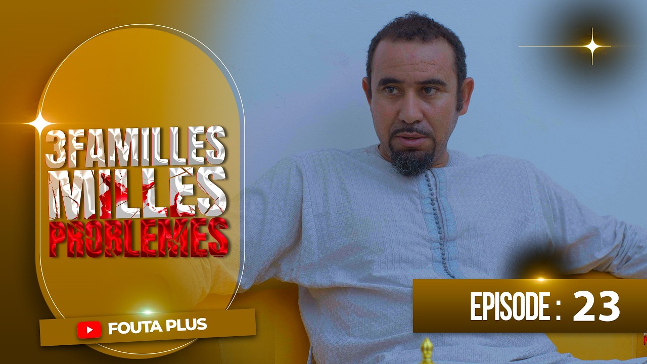 SERIE - TROIS FAMILLES MILLE PROBLEMES - EPISODE 23