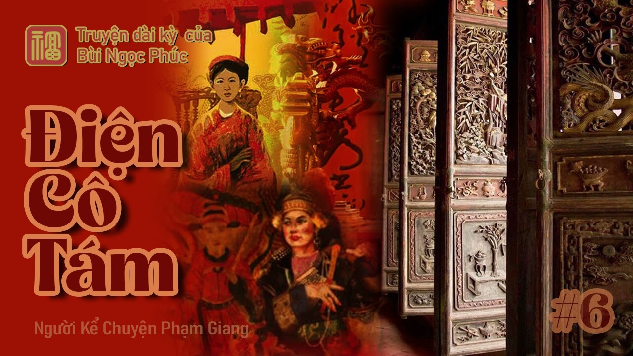 Điện Cô Tám - Phần 6 I truyện dài kỳ của Bùi Ngọc Phúc I NKC Phạm Giang