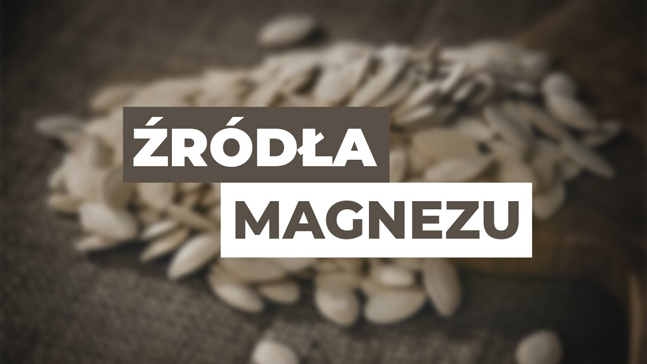 Magnez - źr&oacute;dła, odpowiednie spożycie