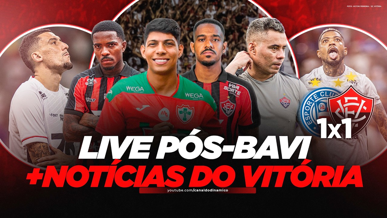🚨PÓS-BAVI COM OPINIÕES E NOTÍCIAS DO VITÓRIA (LIVE)