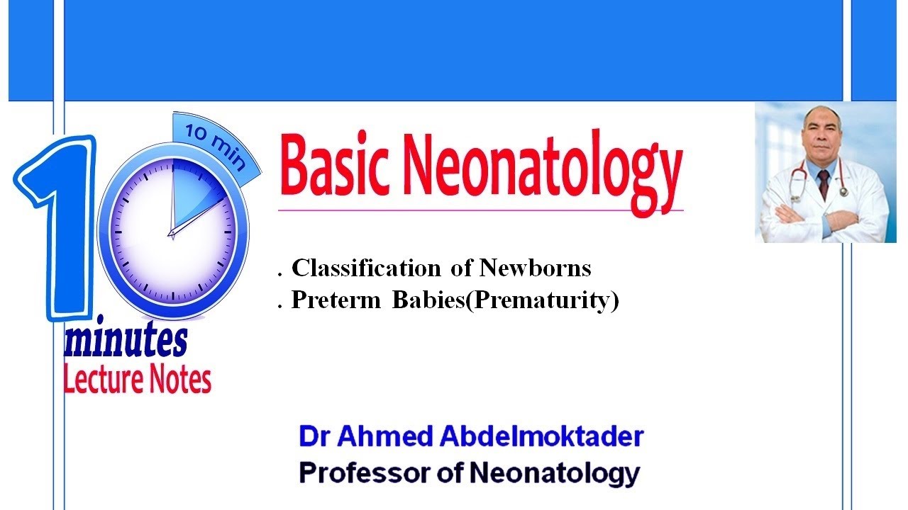 Classification of Newborns and Preterm Babies ( Prematurity )