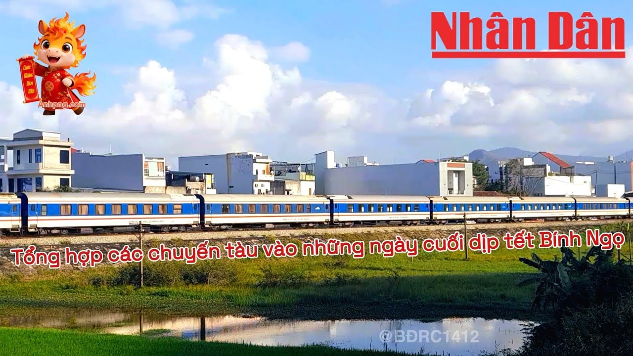 [1053-Tàu tết 2026] Tổng hợp các chuyến tàu vào những ngày cuối của tết Bình Ngọ (22/2/2026) [FHD60]