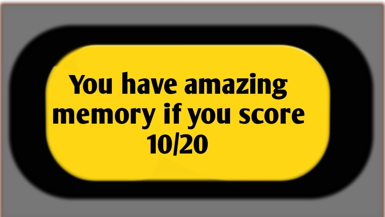 You have amazing memory if you score 10/20. #Amazingmemory