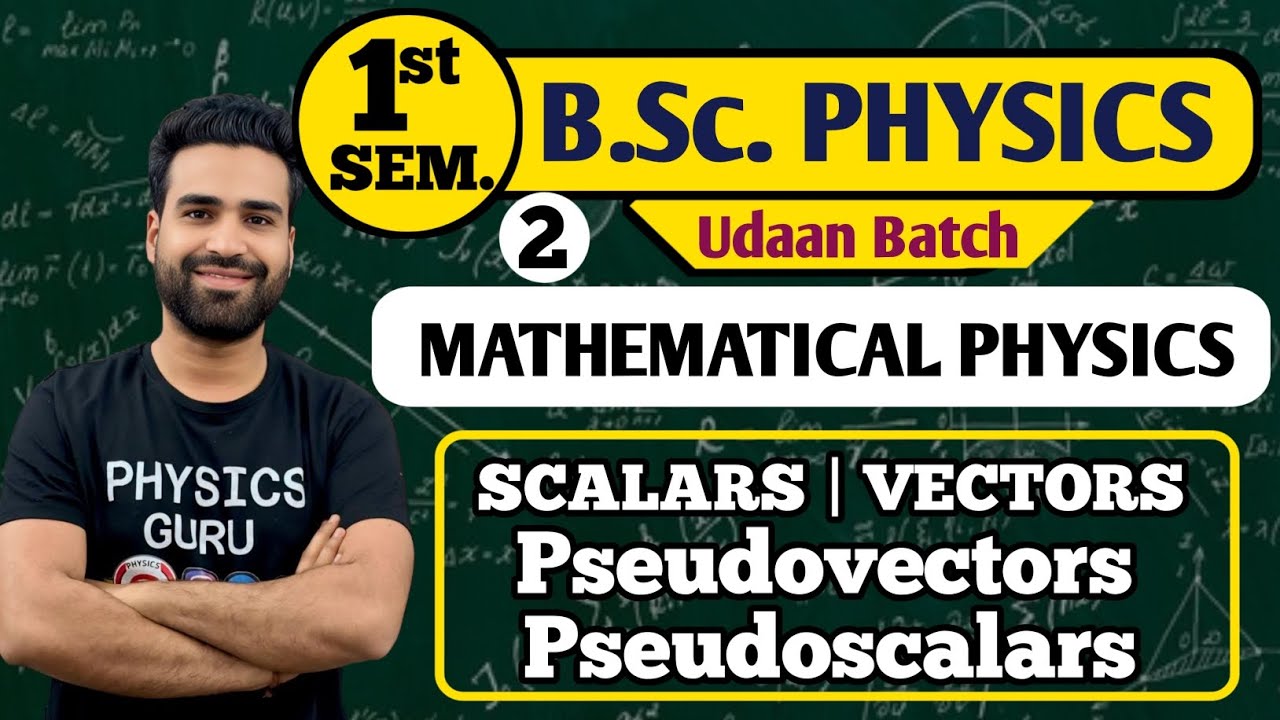 L2| Pseudoscalars & pseudovectors | Mathematical Physics | bsc 1st sem physics | physics guru Ankit 
