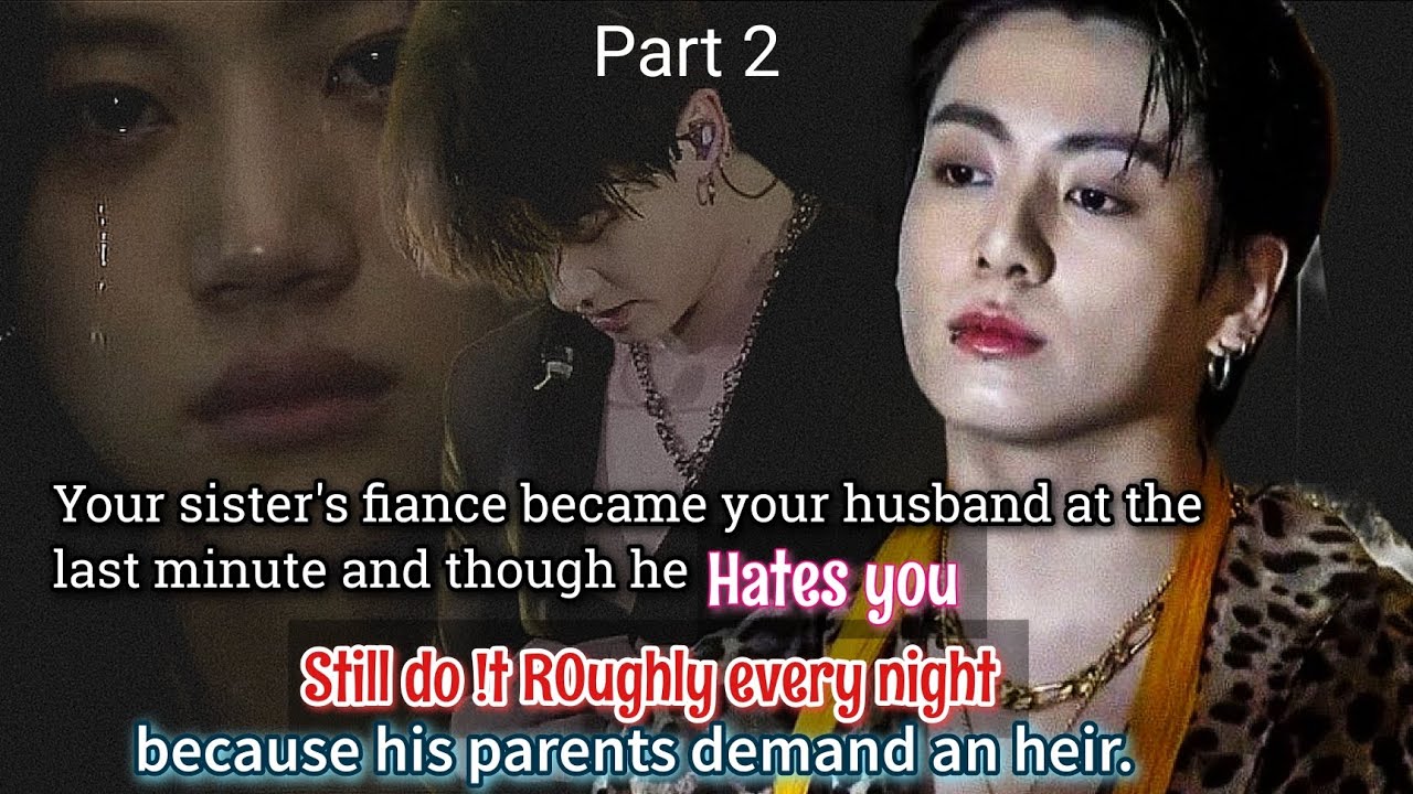 Часть 2 (Жених твоей сестры стал твоим мужем в последнюю минуту, и хотя он тебя ненавидит -
