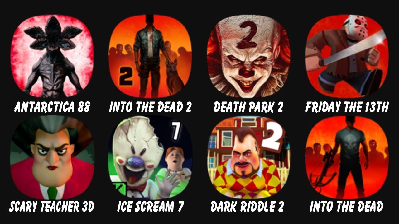 Antarctica 88, Into the Dead 2, Death Park 2, Friday the 13th, Scary Teacher 3D, Ice Scream 7...