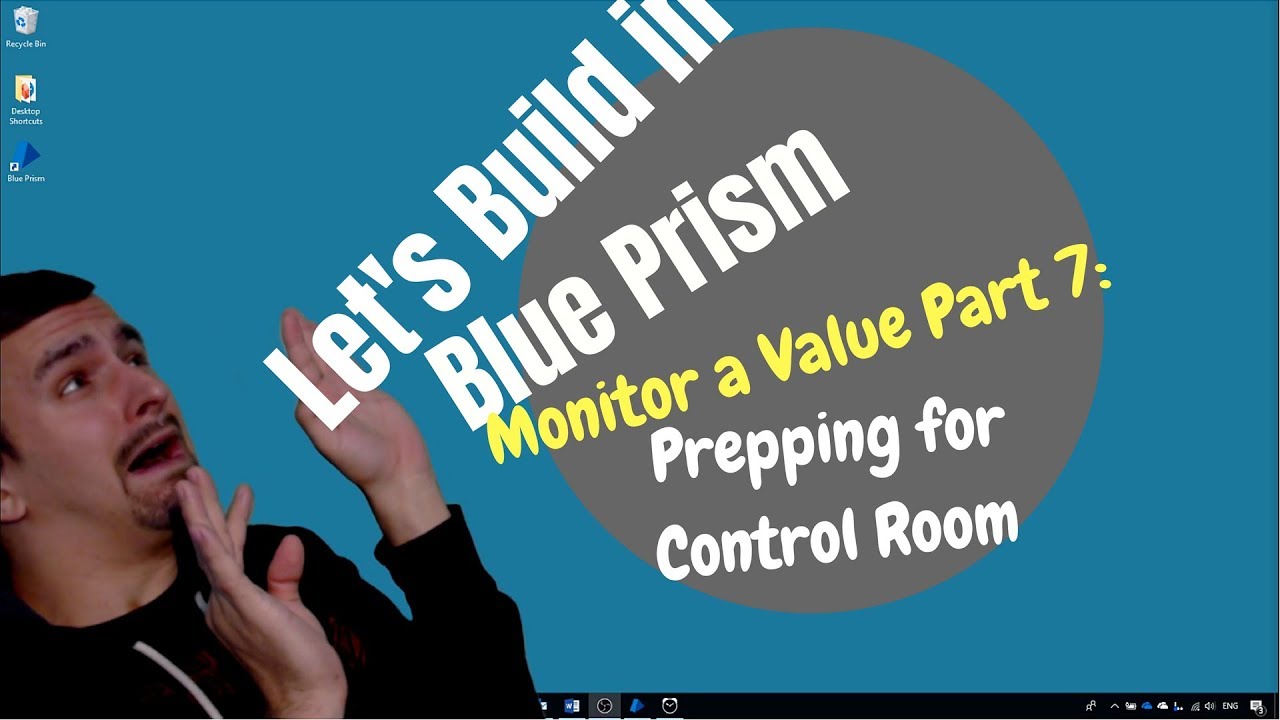 Blue Prism | Let's Build | Monitor a Value | Part 7 - Preparing to Run in Control Room