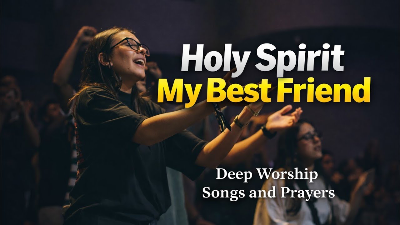 Holy Spirit My Best Friend & Great Helper | Deep Worship Songs & Prayers 2026 || Worship and Prayer 