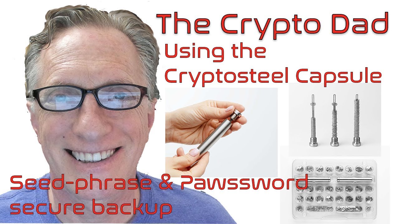 Using the New Cryptosteel Capsule for Safe & Secure Backup and Storage of Bitcoin and Cryptocurrency