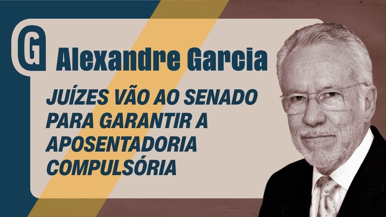 ALEXANDRE GARCIA: Juízes pressionam Senado para manter aposentadoria após punição
