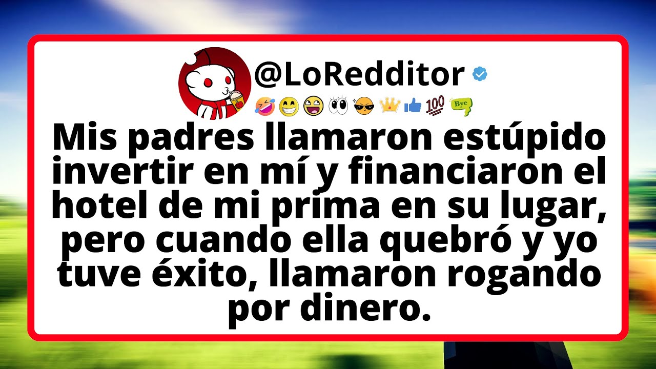 Mis padres llamaron estúpido invertir en mí y financiaron el hotel de mi prima en su lugar.