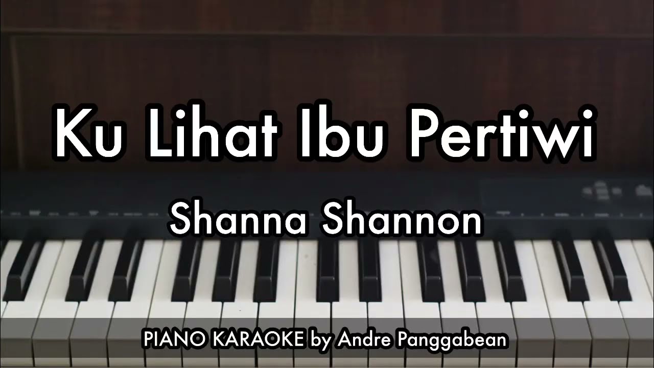 Ku Lihat Ibu Pertiwi - Shanna Shannon | Piano Karaoke by Andre Panggabean