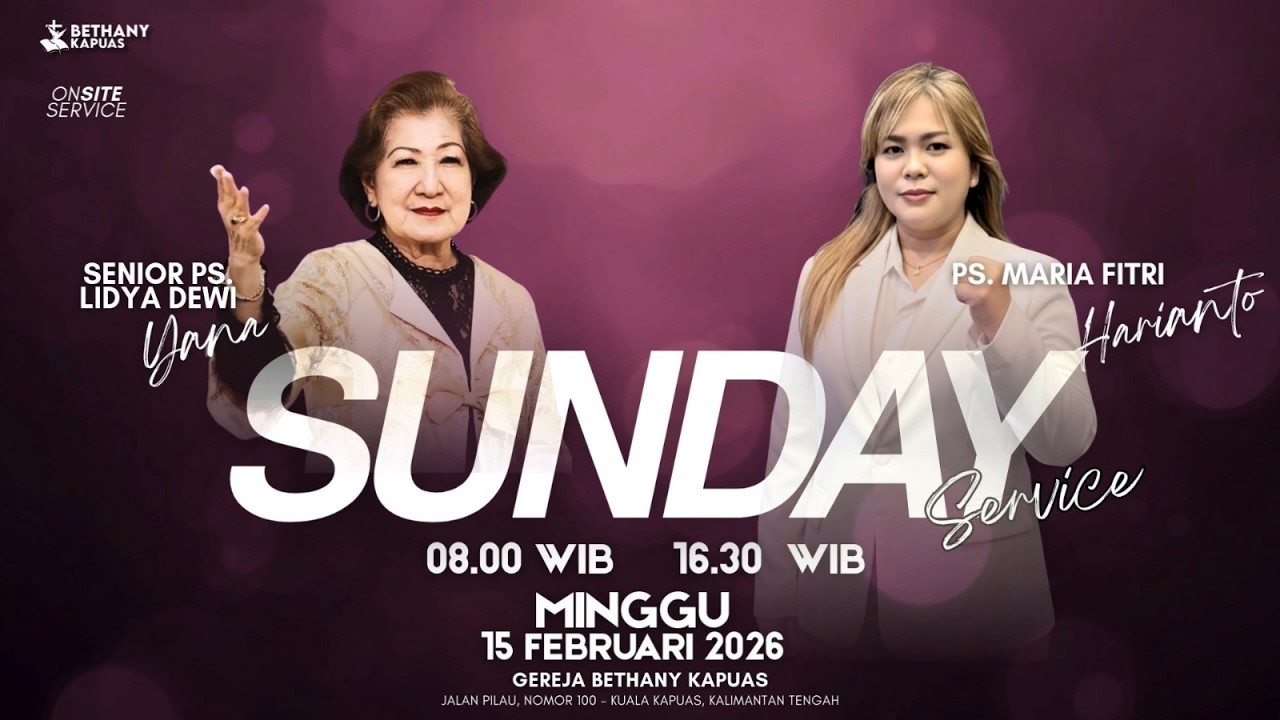 IBADAH RAYA MINGGU I - GEREJA BETHANY KAPUAS - MINGGU, 15 FEBRUARI 2026