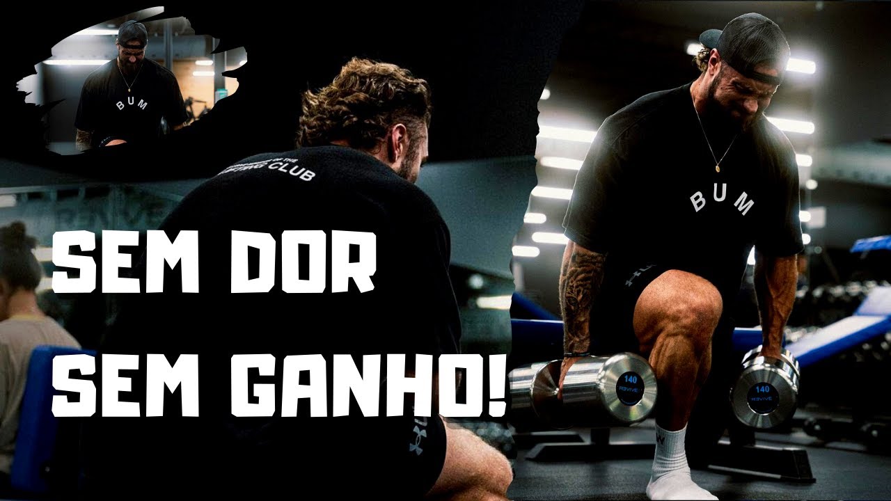 SEM DOR, SEM GANHO!