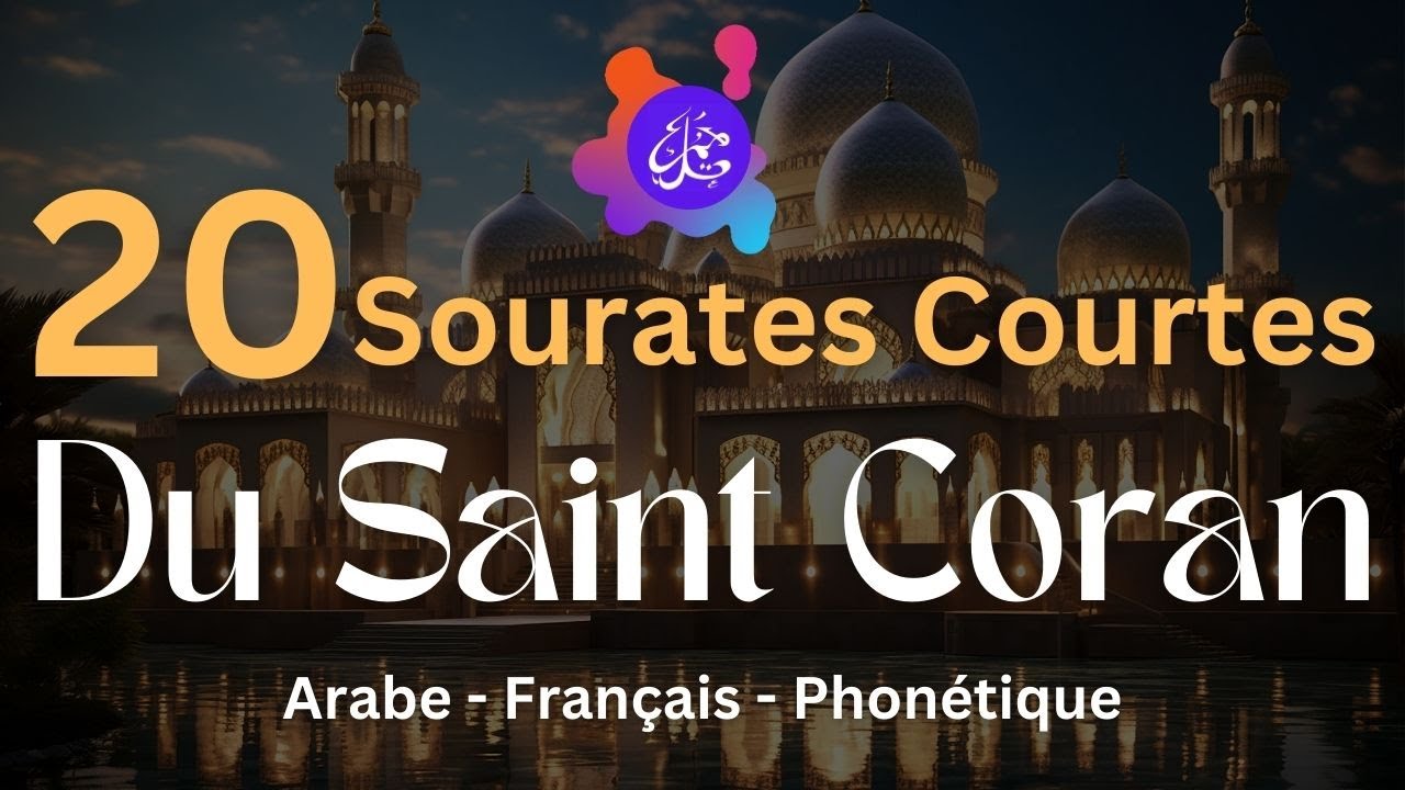 Apprendre 20 Courtes Sourates du Saint Coran I Fran&ccedil;ais - Phon&eacute;tique - Arabe