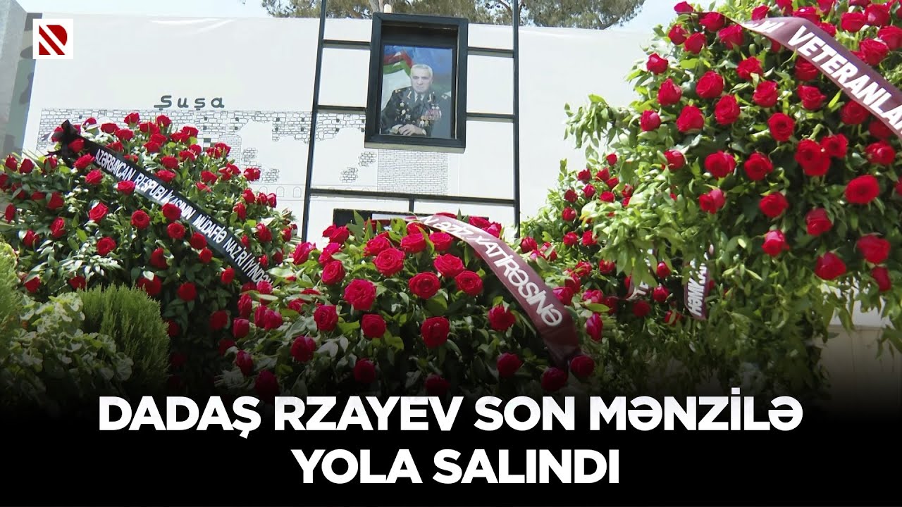 Dadaş Rzayev son mənzilə yola salındı