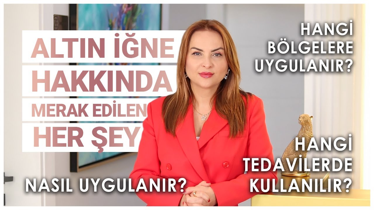 Altın İğne Hakkında Merak Edilen Her Şey | Uzm. Dr. Zahide Eriş Zorlu
