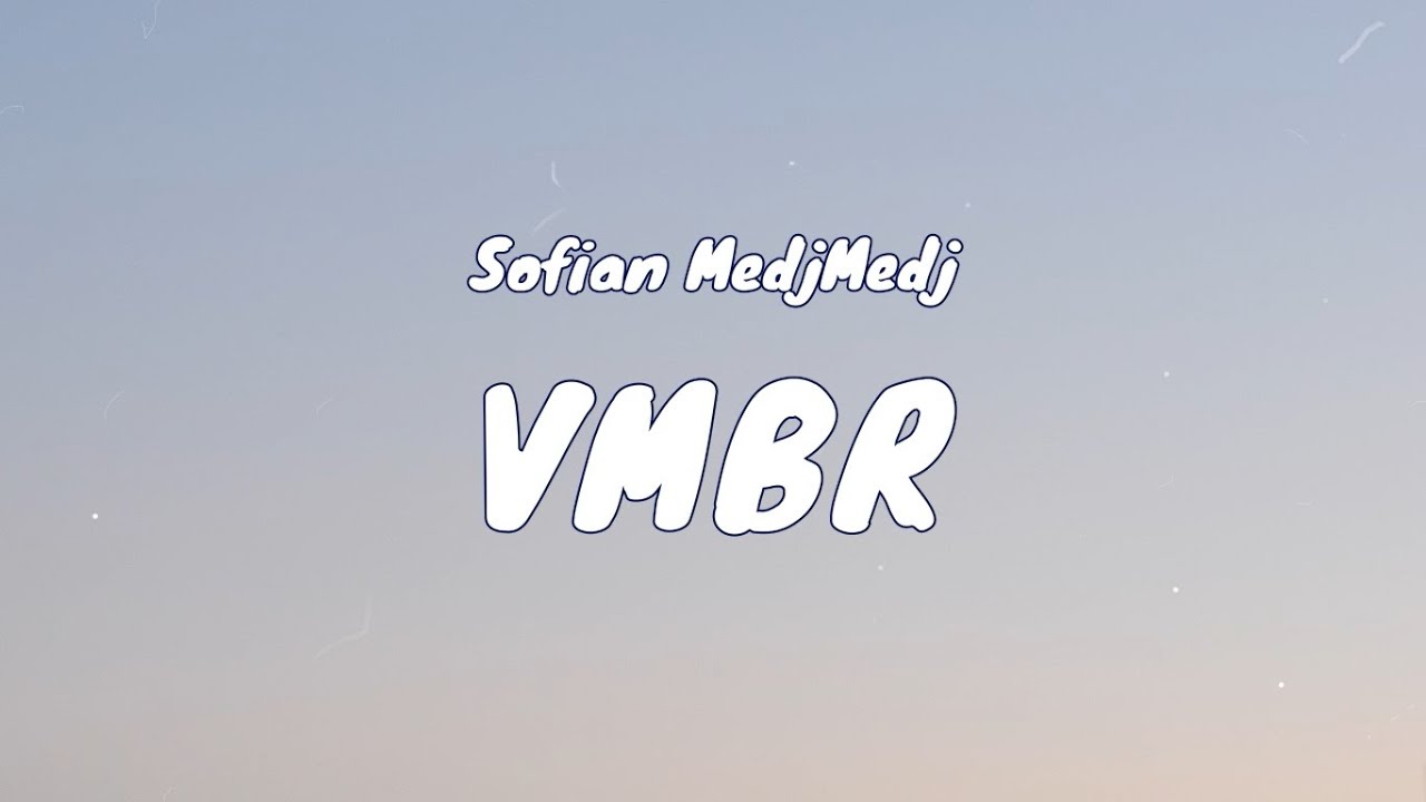 Sofian MedjMedj - VMBR (text)