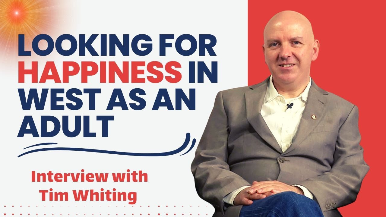 Looking for happiness in West as an adult | Interview with Tim Whiting, Australia