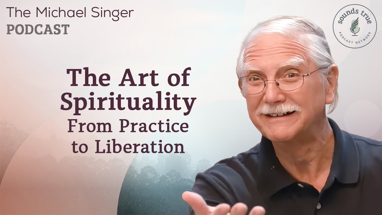 The Art of Spirituality: From Practice to Liberation | Michael Singer