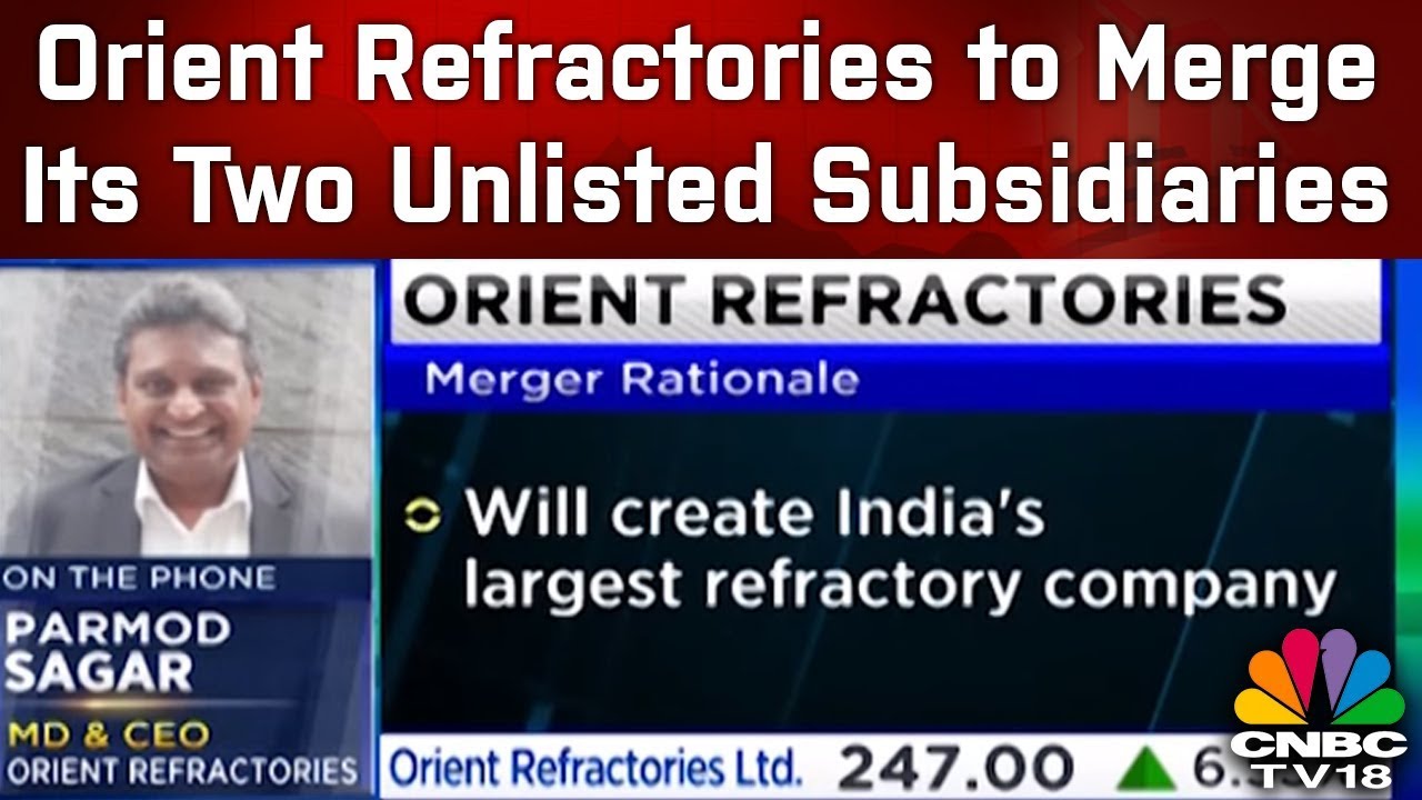 Orient Refractories Announces Merger of RHI Magnesita's Non-Listed Entities Into Self | CNBC TV18