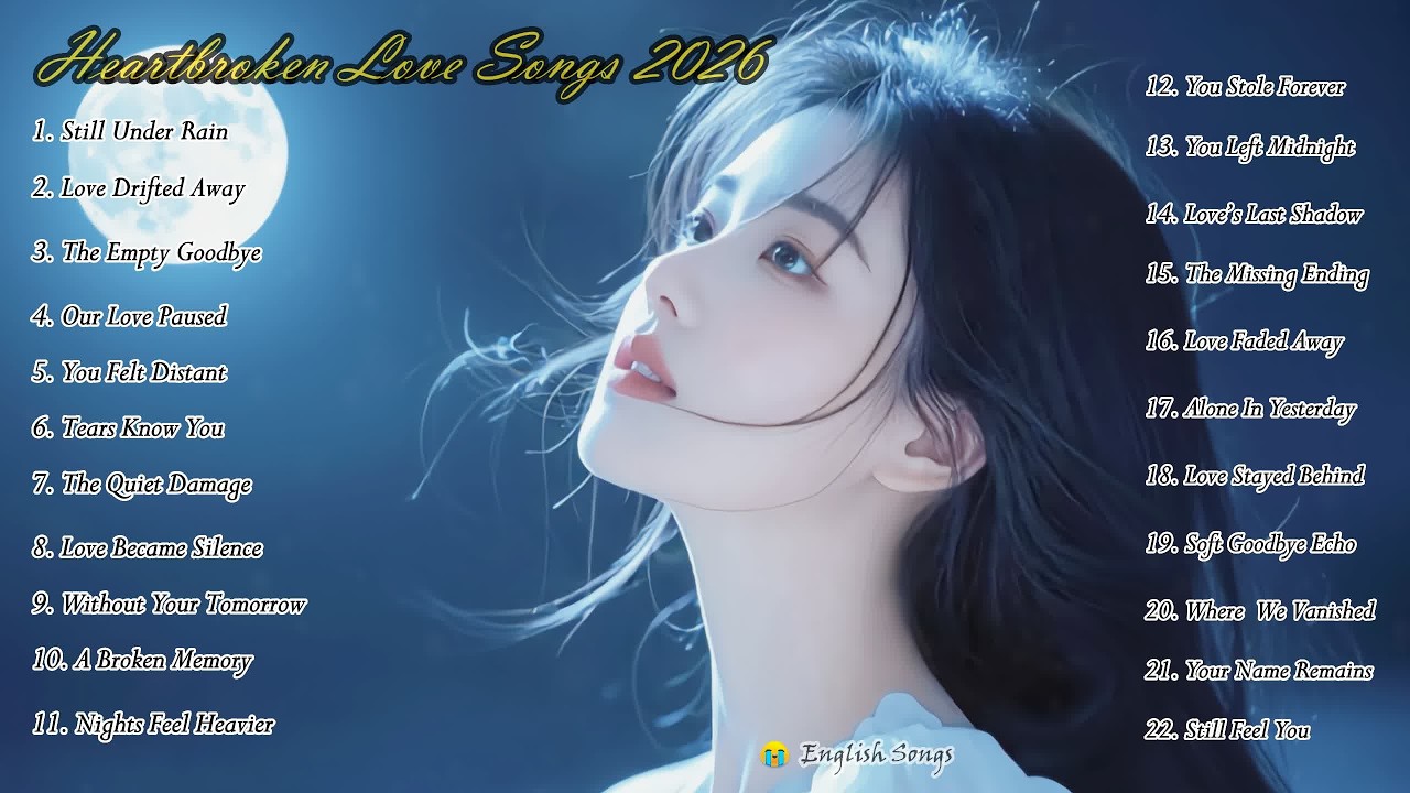 Sad Love Songs Playlist 2026 | Heartbroken Emotional Melodies | English Sad Songs
