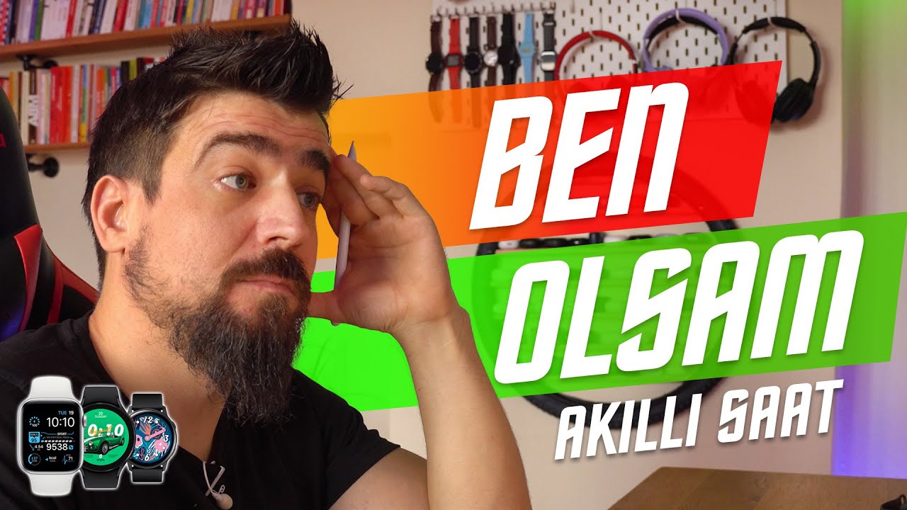 BEN OLSAM HANGİ AKILLI SAATİ ALIRDIM?