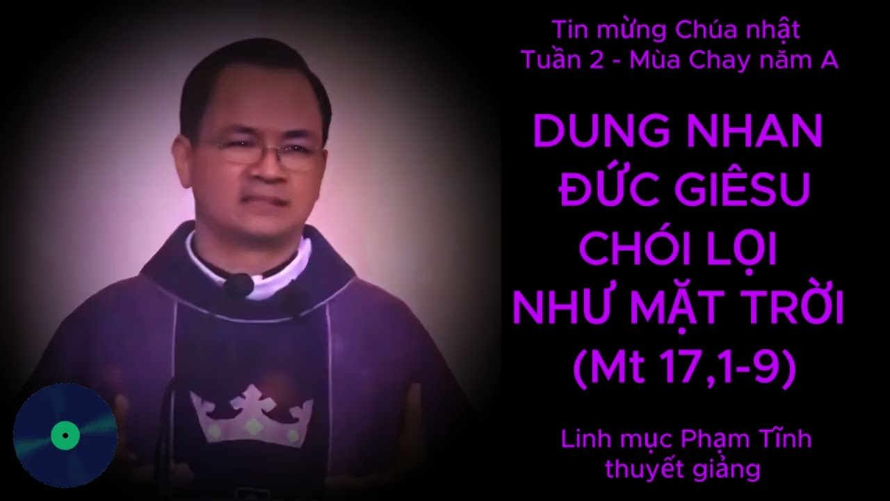 Tin mừng Chúa nhật 2 mùa Chay, năm  A do cha Phạm Tĩnh thuyết giảng